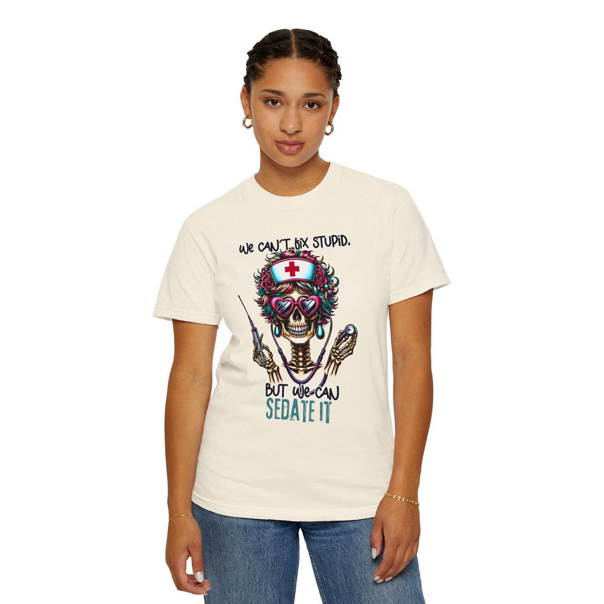Sarcastic Nurse Funny Skeleton T-shirt, We Can’t Fix Stupid, But We Can Sedate It