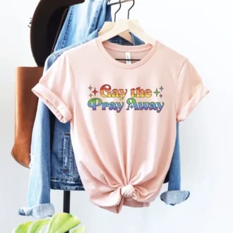 Gay Pride T-Shirt, Funny LGBTQ Tee, Say Gay Shirt, Pride Month Gift, Gay the Pray Away
