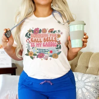 Flower Nurse Shirt, Running For Call Bells Is My Cardio Tee, Nurse Assistant, Patient Care Tech Gift