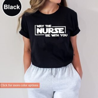 Funny Nursing Student Shirt, May The Nurse Be With You, Nurse Practitioner T-shirt