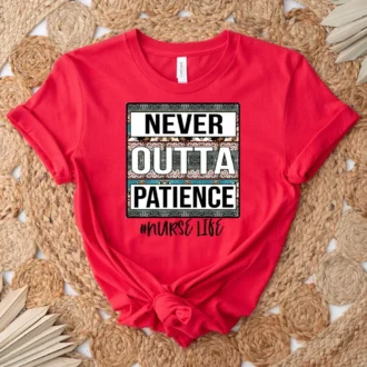 Never Outta Patience Nurse Life Shirt, Cute Nurse Sweatshirt, Sublimation Nurse Shirt
