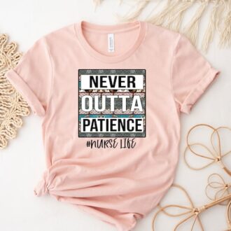 Never Outta Patience Nurse Life Shirt, Cute Nurse Sweatshirt, Sublimation Nurse Shirt